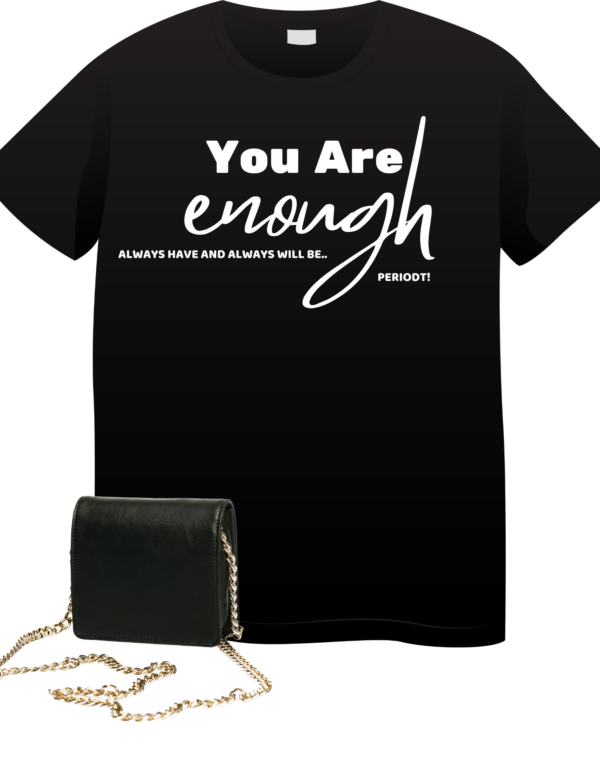 Black tee with white font: You are Enough