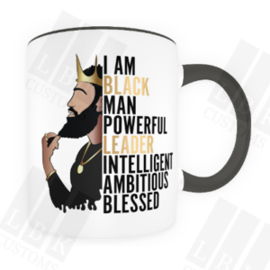 White Mug with black handle and interior. Black men with crown and motivational words.
