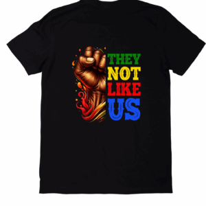 Juneteenth they not like us fist tee