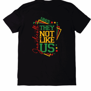 They Not Like Us Juneteenth 1865